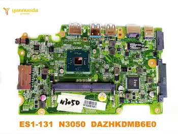 Orijinal ACER ES1-131 laptop anakart ES1 - 131 N3050 DAZHKDMB6E0 iyi ücretsiz gönderim test